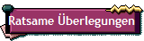 Ratsame �berlegungen