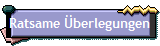 Ratsame �berlegungen
