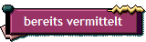 bereits vermittelt